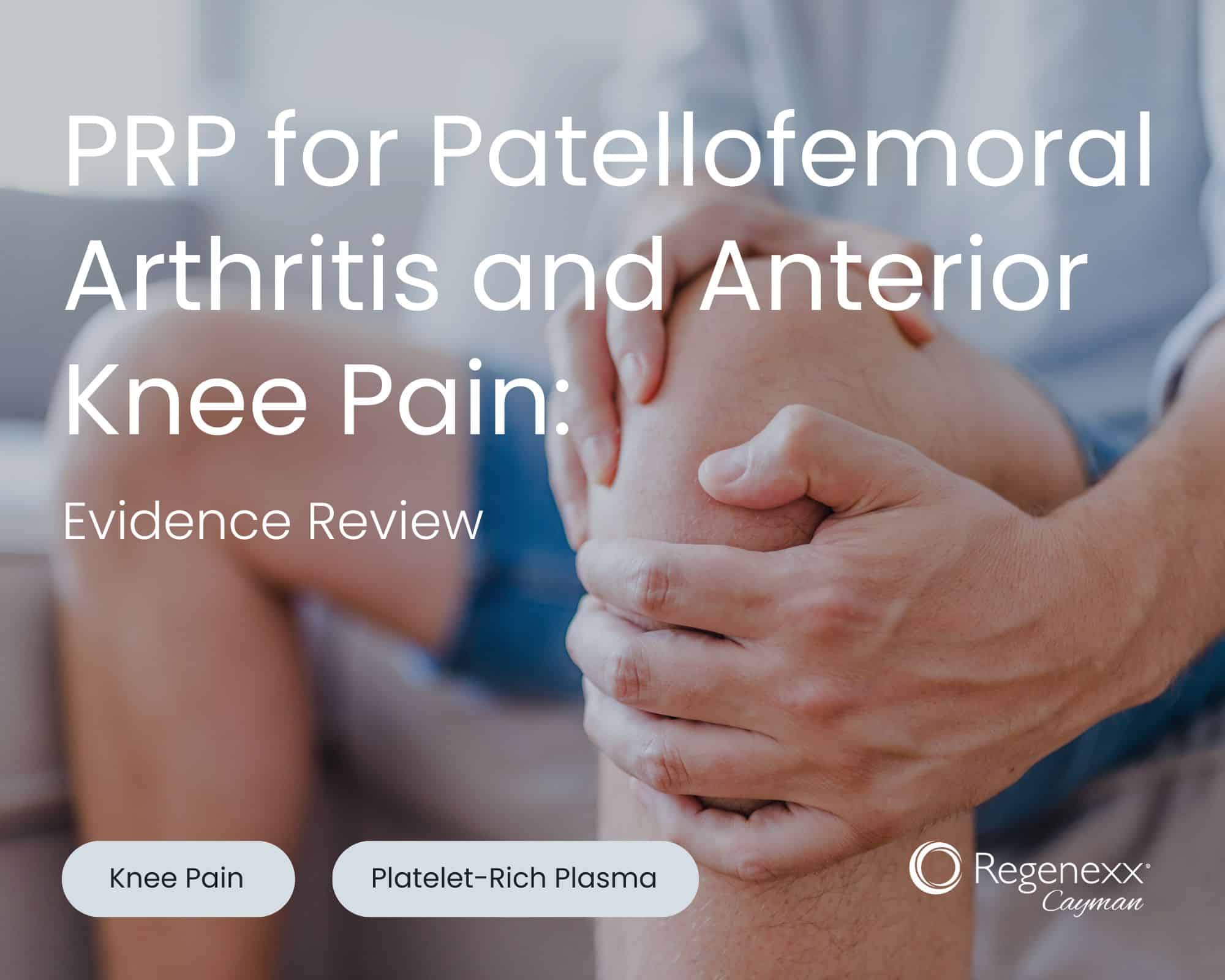 Person holding knee to illustrate patellofemoral arthritis and anterior knee pain for PRP treatment article.
